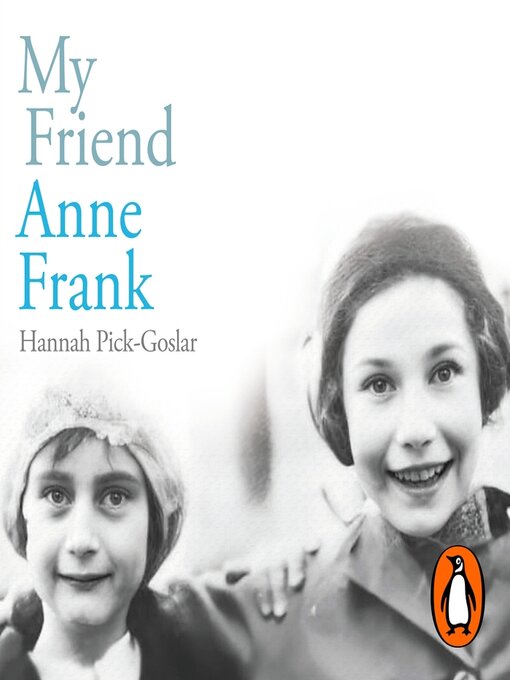 Title details for My Friend Anne Frank by Hannah Pick-Goslar - Available